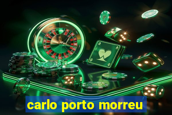 carlo porto morreu